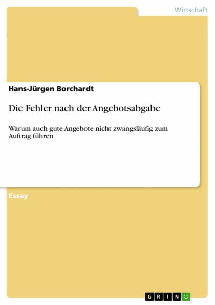Die Fehler nach der Angebotsabgabe: Warum auch gute Angebote nicht zwangsläufig zum Auftrag führen