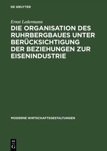Die Organisation des Ruhrbergbaues unter Berücksichtigung der Beziehungen zur Eisenindustrie