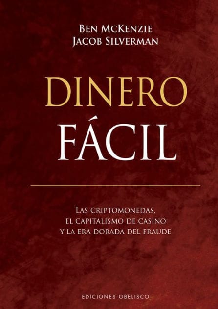 Dinero fácil: Las criptomonedas, el capitalismo de casino y la era dorada del fraude