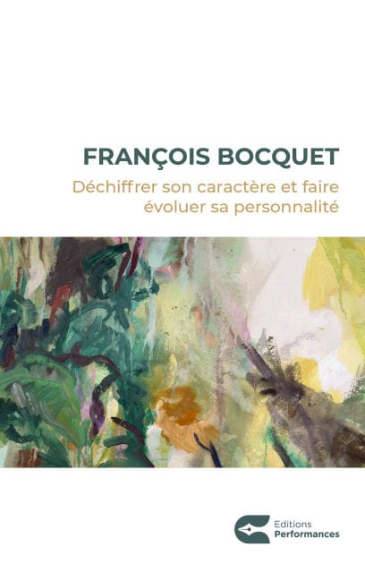DÉCHIFFRER SON CARACTÈRE ET FAIRE ÉVOLUER SA PERSONNALITÉ: Atlas des caractères, manuel de Persométrie, accès à Performances-Talents et à CoachGPT