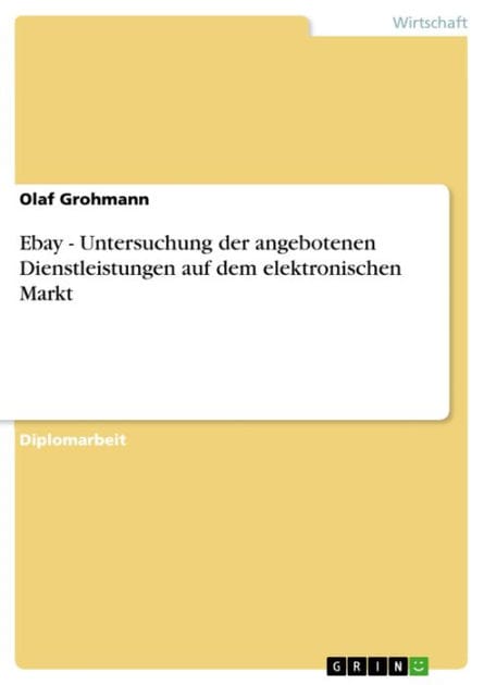 Ebay - Untersuchung der angebotenen Dienstleistungen auf dem elektronischen Markt: Untersuchung der angebotenen Dienstleistungen auf dem elektronischen Markt