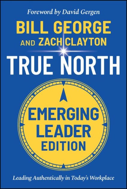 True North, Emerging Leader Edition: Leading Authentically in Today's Workplace