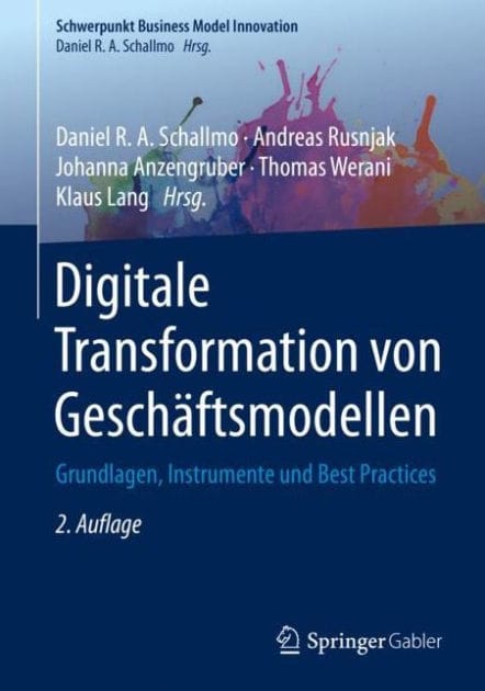 Digitale Transformation von Geschï¿½ftsmodellen: Grundlagen, Instrumente und Best Practices