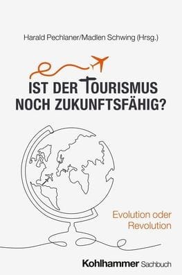 Ist der Tourismus noch zukunftsfahig?: Evolution oder Revolution