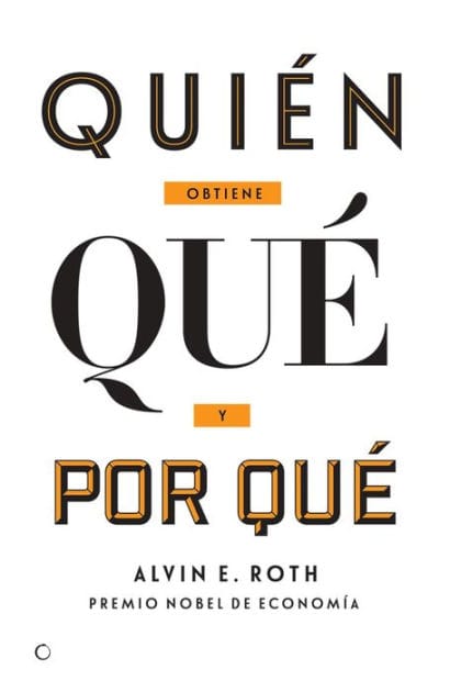 Quiï¿½n obtiene quï¿½ y por quï¿½: La nueva economï¿½a del diseï¿½o de mercados