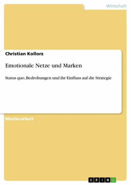 Emotionale Netze und Marken: Status quo, Bedrohungen und ihr Einfluss auf die Strategie