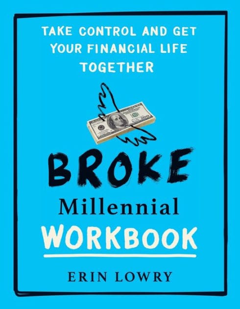 Broke Millennial Workbook: Take Control and Get Your Financial Life Together