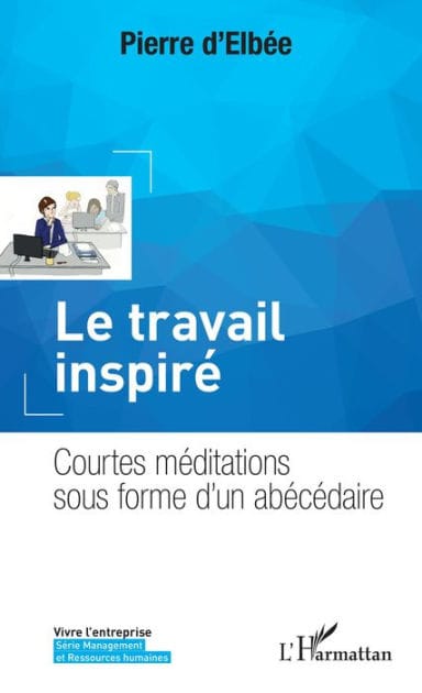 Le travail inspiré: Courtes méditations sous forme d'un abécédaire