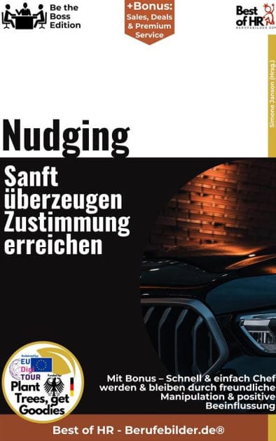 Nudging - Sanft überzeugen, Zustimmung erreichen: Incl. Bonus - Schnell & einfach Chef werden & bleiben durch freundliche Manipulation & positive Beeinflussung