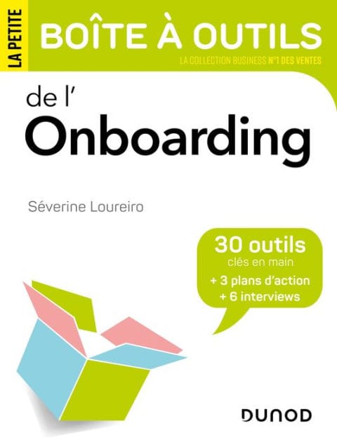 La petite boite à outils de l'onboarding: 30 outils et 3 plans d'action