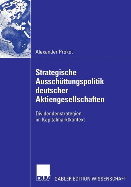 Strategische Ausschüttungspolitik deutscher Aktiengesellschaften: Dividendenstrategien im Kapitalmarktkontext