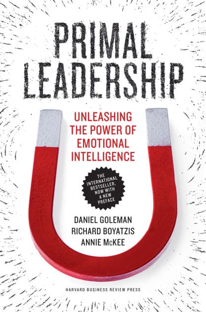 Primal Leadership, With a New Preface by the Authors: Unleashing the Power of Emotional Intelligence