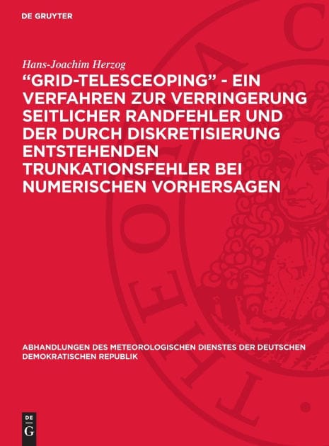 "Grid-telesceoping" - ein Verfahren zur Verringerung seitlicher Randfehler und der durch Diskretisierung entstehenden Trunkationsfehler bei numerischen Vorhersagen
