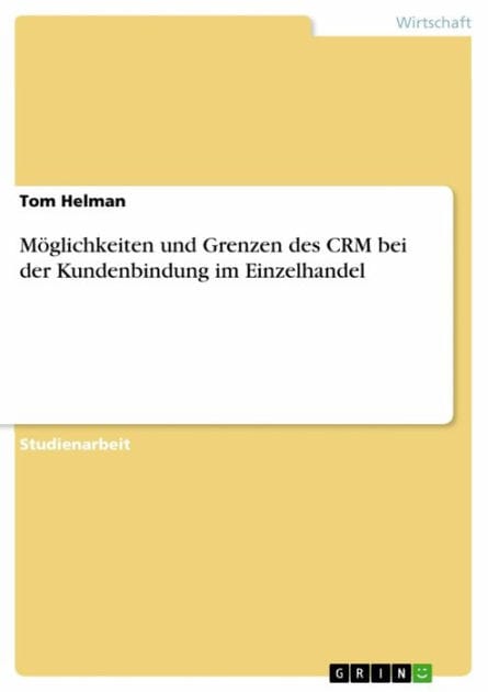 Möglichkeiten und Grenzen des CRM bei der Kundenbindung im Einzelhandel