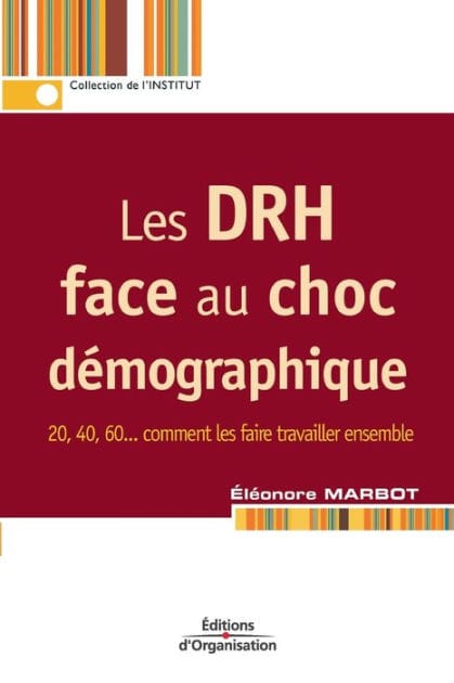 Les DRH face au choc dï¿½mographique: 20, 40, 60... comment les faire travailler ensemble