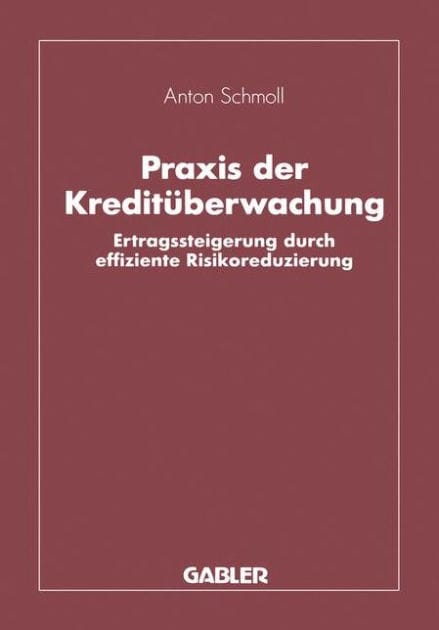 Praxis der Kreditüberwachung: Ertragssteigerung durch effiziente Risikoreduzierung