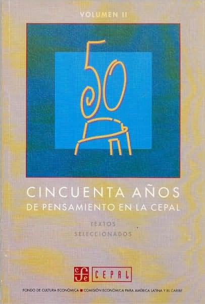 Cincuenta anos de pensamiento en la CEPAL : textos seleccionados, II