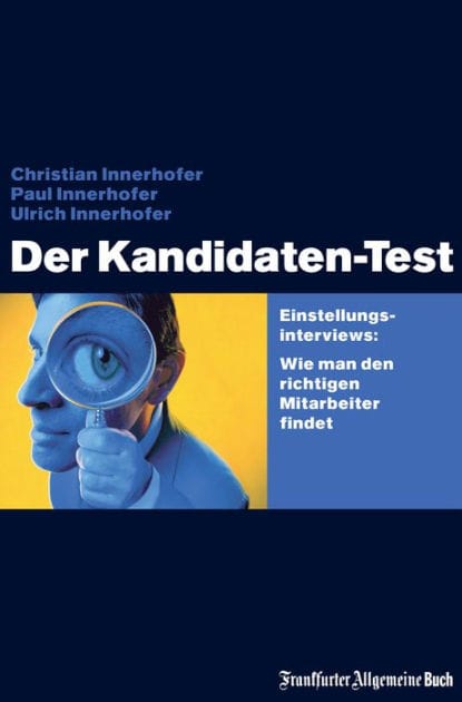 Der Kandidaten-Test: Einstellungsinterviews: Wie man den richtigen Mitarbeiter findet