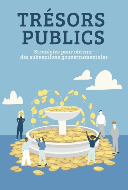 Trésors Publics: Stratégies pour obtenir des subventions gouvernementales