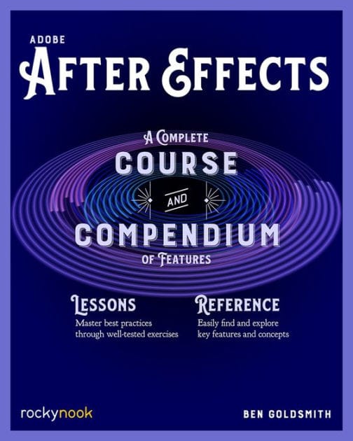 Adobe After Effects: A Complete Course and Compendium of Features