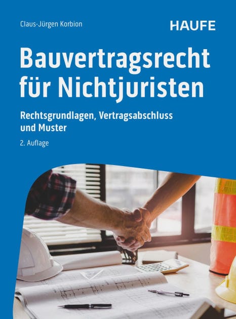 Bauvertragsrecht für Nichtjuristen: Rechtsgrundlagen, Vertragsabschluss und Muster