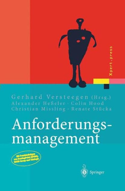 Anforderungsmanagement: Formale Prozesse, Praxiserfahrungen, Einfï¿½hrungsstrategien und Toolauswahl
