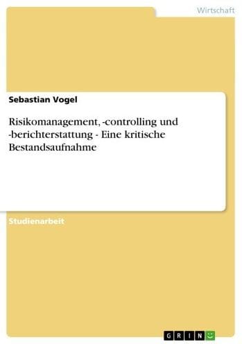 Risikomanagement, -controlling und -berichterstattung - Eine kritische Bestandsaufnahme: Eine kritische Bestandsaufnahme