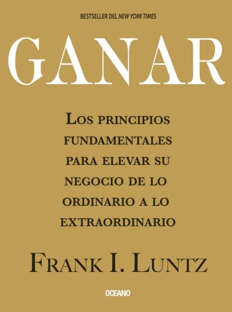 Ganar: Los principios fundamentales para elevar su negocio de lo ordinario a lo extraordinario