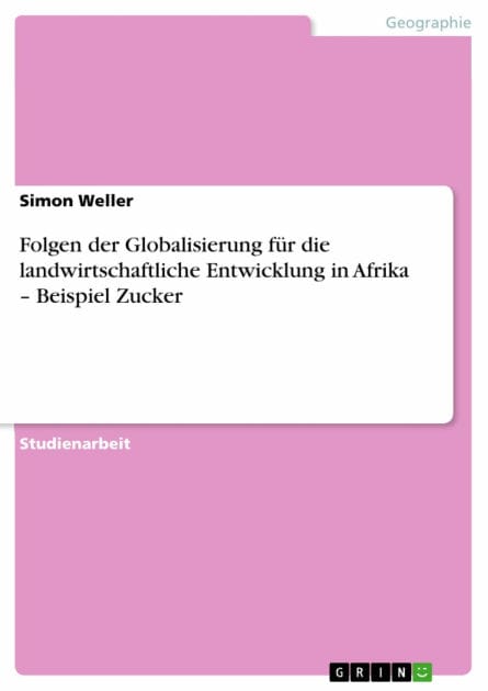 Folgen der Globalisierung für die landwirtschaftliche Entwicklung in Afrika - Beispiel Zucker