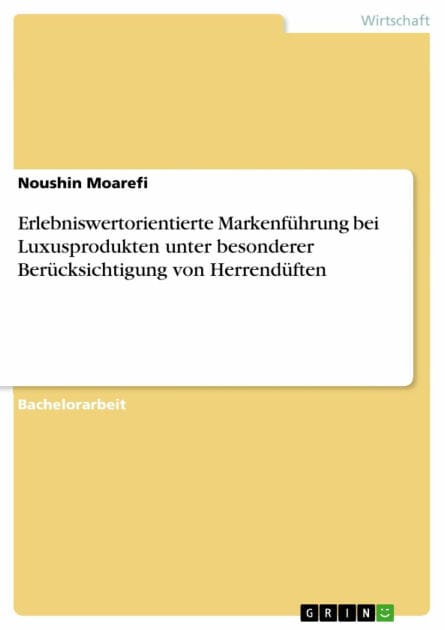 Erlebniswertorientierte Markenführung bei Luxusprodukten unter besonderer Berücksichtigung von Herrendüften