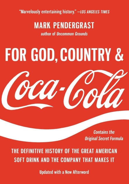 For God, Country, and Coca-Cola: The Definitive History of the Great American Soft Drink and the Company That Makes It