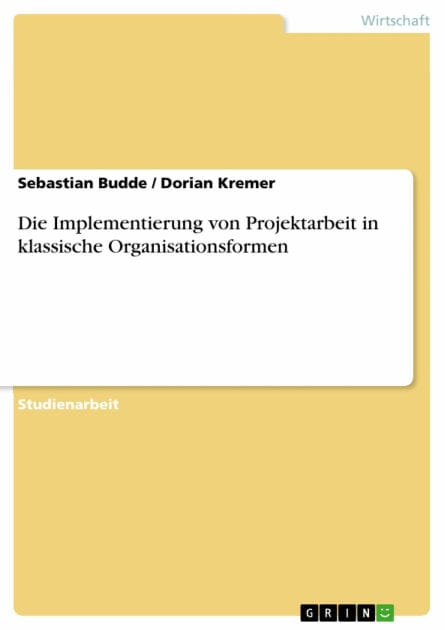 Die Implementierung von Projektarbeit in klassische Organisationsformen
