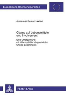 Claims auf Lebensmitteln und Involvement: Eine Untersuchung mit Hilfe realitaetsnah gestalteter Choice Experiments