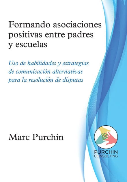 Formando asociaciones positivas entre padres y escuelas: Uso de habilidades y estrategias de comunicación alternativas para la resolución de disputas