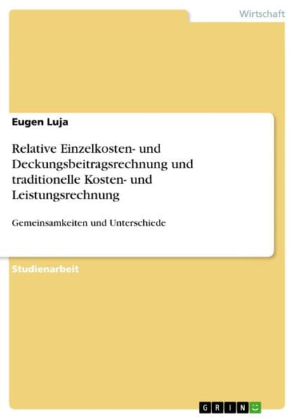 Relative Einzelkosten- und Deckungsbeitragsrechnung und traditionelle Kosten- und Leistungsrechnung: Gemeinsamkeiten und Unterschiede