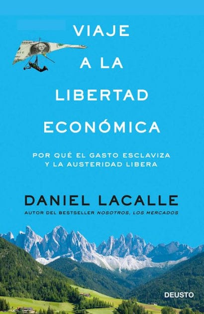 Viaje a la libertad económica: Por qué el gasto esclaviza y la austeridad libera