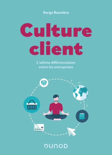 Culture client - 2e éd.: L'ultime différenciation entre les entreprises