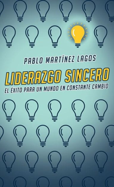 Liderazgo sincero: El ï¿½xito para un mundo en constante cambio
