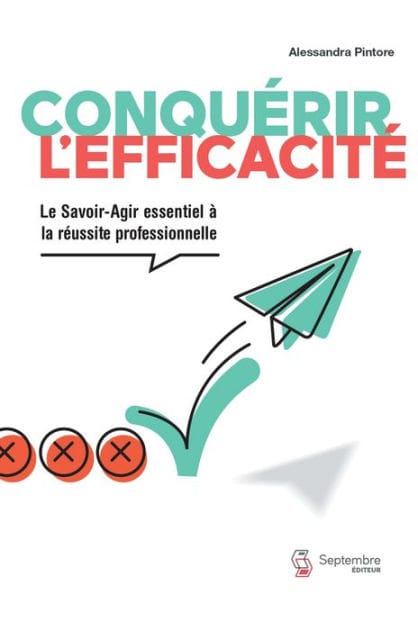 Conquérir l'efficacité: Le Savoir-Agir essentiel à la réussite professionnelle