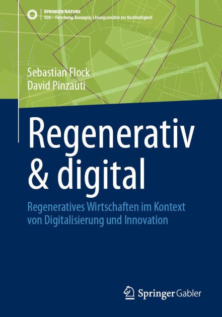 Regenerativ & digital: Regeneratives Wirtschaften im Kontext von Digitalisierung und Innovation
