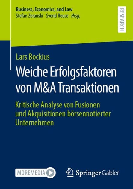 Weiche Erfolgsfaktoren von M&A Transaktionen: Kritische Analyse von Fusionen und Akquisitionen bï¿½rsennotierter Unternehmen