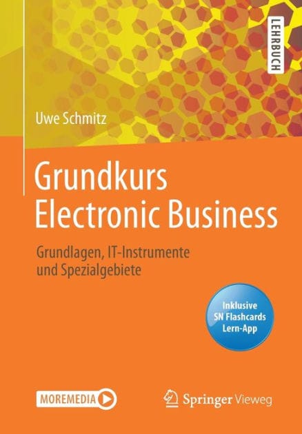 Grundkurs Electronic Business: Grundlagen, IT-Instrumente und Spezialgebiete