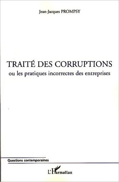 Traité des corruptions: Ou les pratiques incorrectes des entreprises