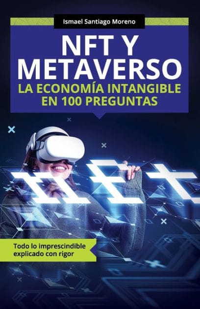 NFT y METAVERSO. La economï¿½a intangible en 100 preguntas: Todo lo imprescindible explicado con rigor