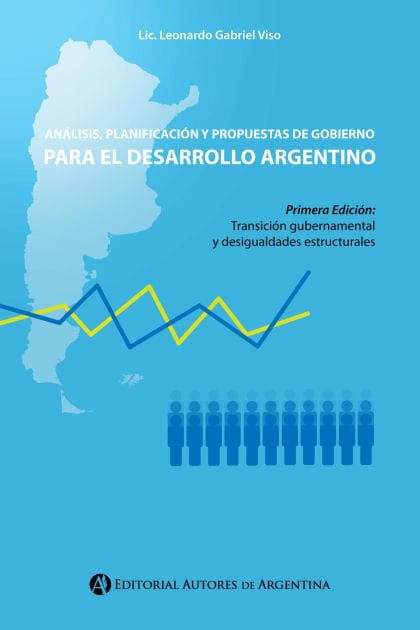 Análisis, planificación y propuestas de gobierno para el desarrollo argentino: Transición gubernamental y desigualdades estructurales