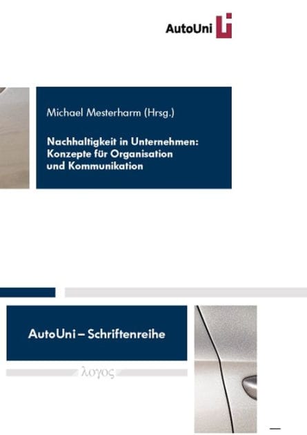 Nachhaltigkeit in Unternehmen: Konzepte fur Organisation und Kommunikation