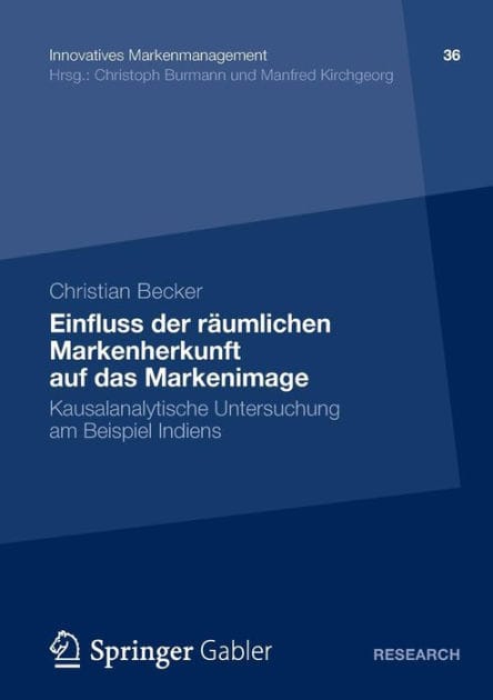 Einfluss der räumlichen Markenherkunft auf das Markenimage: Kausalanalytische Untersuchung am Beispiel Indiens