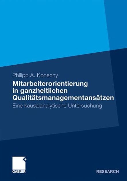 Mitarbeiterorientierung in ganzheitlichen Qualitätsmanagementansätzen: Eine kausalanalytische Untersuchung