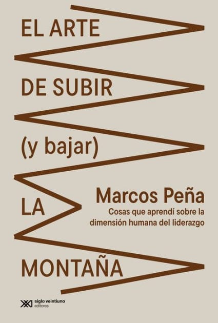 El arte de subir (y bajar) la montaña: Cosas que aprendí sobre la dimensión humana del liderazgo