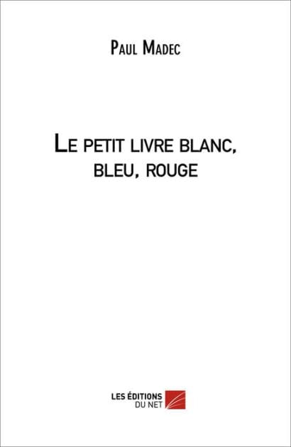 Le petit livre blanc, bleu, rouge